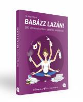 Személyes történeteket keresünk a Babázz lazán! c. könyv 2. kiadásába